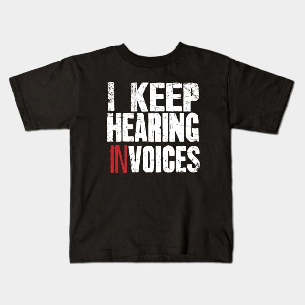 I keep hearing invoices accountant Kids T-Shirt by captainmood